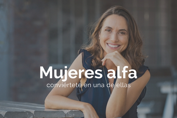 mujeres alfa: convi�rtete en una de ellas